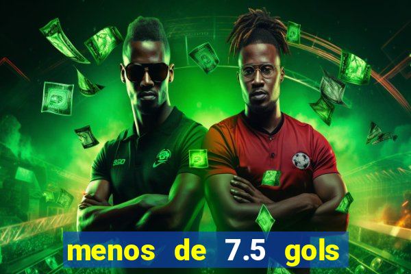 menos de 7.5 gols o que significa